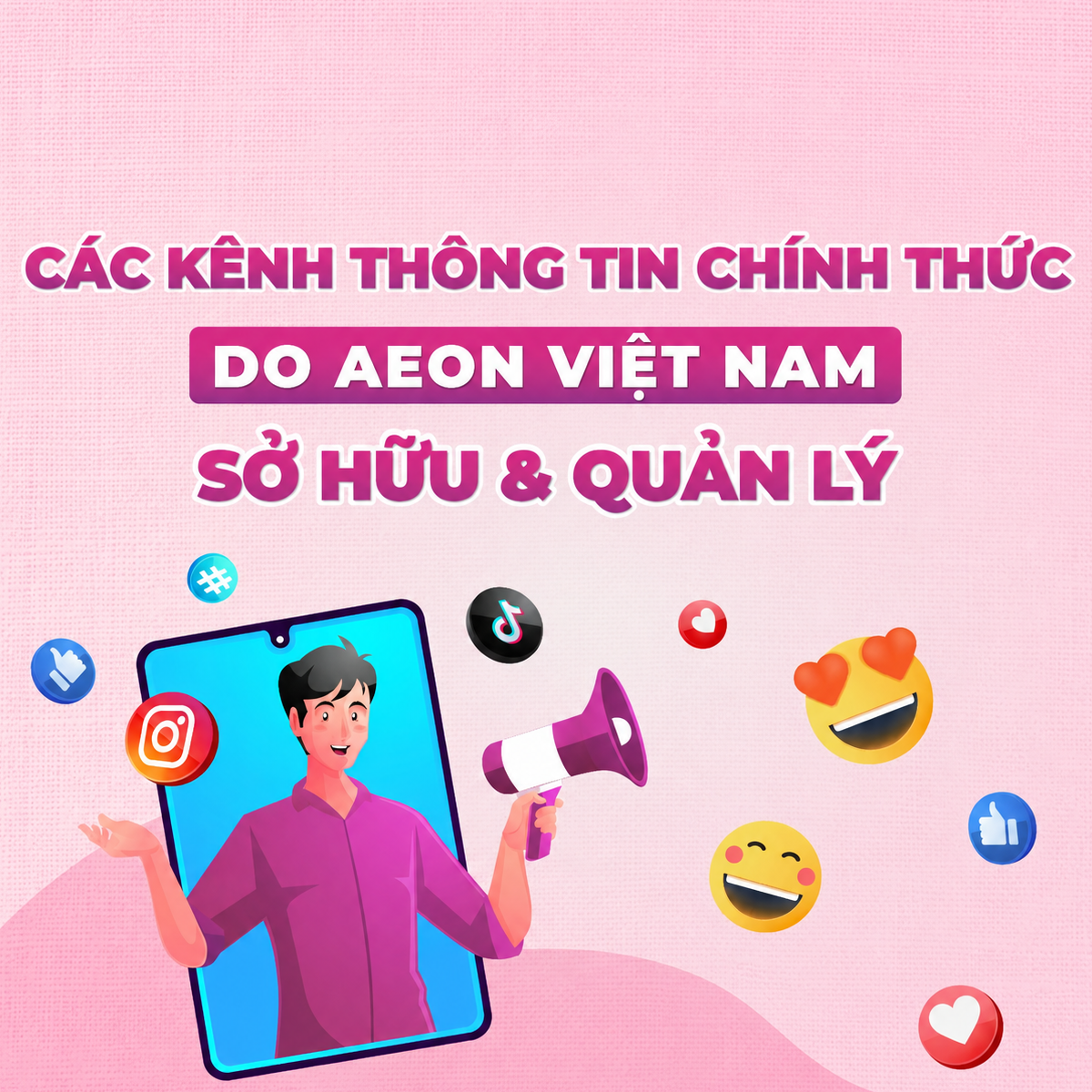 THÔNG BÁO DANH SÁCH KÊNH THÔNG TIN DO AEON VIỆT NAM SỞ HỮU VÀ QUẢN LÝ